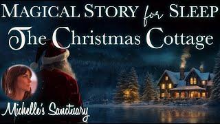 Magical Sleep Story  THE CHRISTMAS COTTAGE ️ Cozy Bedtime Story for Grown-Ups