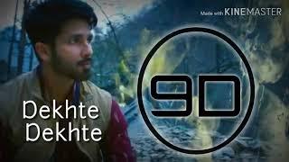 Dekhte Dekhte (9D AUDIO) I 9D Official l