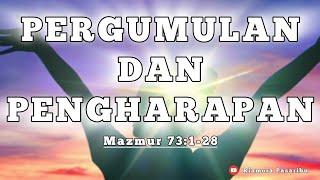 PERGUMULAN DAN PENGHARAPAN Mazmur 73:1-28