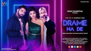 Drame Na De | Girish Nakod | Muhfaad | Ankita Thakur | Himanshu Tyagi | Vikas Vashistha