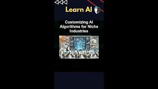 Customizing AI Algorithms for Niche Industries #ai #artificialintelligence #machinelearning #aiagent