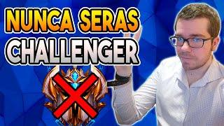 POR QUE NUNCA SERAS CHALLENGER | GUIA LOL