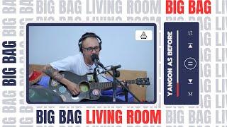 Yangon as Before - Big Bag (Live in the Bedroom)