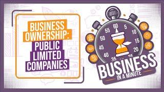 Public Limited Companies Explained - LTDs - GCSE Business in Minutes (Quick GCSE Revision)