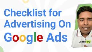 Advertising On Google Ads - A Checklist by A Google Ads Expert with 15+ Yrs Experience