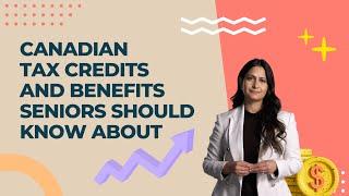 Canadian tax credits and benefits seniors should know about