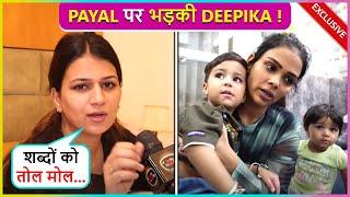 Mujhse Mili Vo Aur..Deepika Arya ANGRY On Payal Malik For Giving Dirty Statement Against Her| BBOTT3