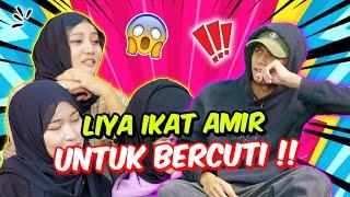 LIYA IKAT AMIR UNTUK BERCUTI !! - NEXT PERCUTIAN AMZ !