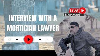 Live Interview with a Mortician Lawyer