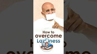 How to overcome laziness?