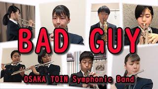 bad guy  OSAKA TOIN Symphonic Band