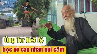 Bất Ngờ Thầy Rắn Ông Tư Đền Kể Chuyện Ông Học Võ Năm Xưa Của Vị Cao Nhân Núi Cấm