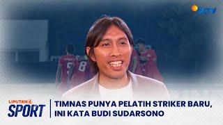 Timnas Punya Pelatih Striker Baru Ini Kata Budi Sudarsono | LIPUTAN 6 SPORT