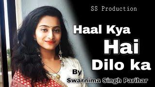 Haal Kya Hai dilon Ka | Swarnima Singh Parihar | Kishore Kumar