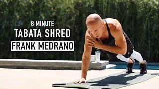 FRANK MEDRANO - 8 Minute | Tabata Shred Workout (No Equipment)