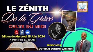 Le Zénith de la Grâce. (Culte du Midi sur MEODH, Jotham Jr. Casimir: 19/06/24))