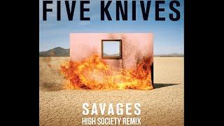 Five Knives - Savages (High Society Remix)