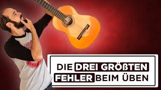 Gitarre lernen: Die DREI größten FEHLER beim üben