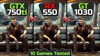 GTX 750 ti vs Rx 550 vs Gt 1030 | 10 Games Tested 