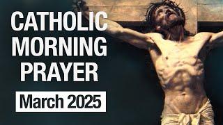 Catholic Morning Prayer March 2025 | Prayers