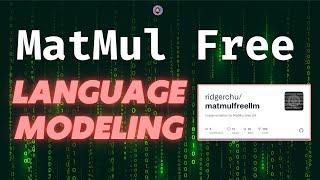 MatMul Free Language Modeling: New Ways of LLM Training & Inference