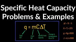 Specific Heat Capacity (q=mC∆T) Examples, Practice Problems, Initial and Final Temperature, Mass