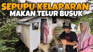 RUMAH SEPUPU MAU RUBUH ! KELAPARAN DAN MAKAN TELUR BUSUK