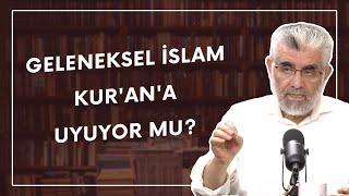 Geleneksel İslam Kur'an'a Uyuyor mu? | Prof. Dr. Abdulaziz Bayındır