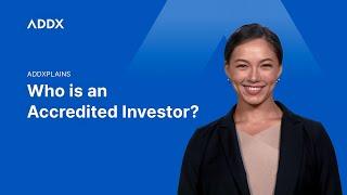 ADDXPlains | Who is an Accredited Investor?