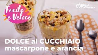 DOLCE al CUCCHIAIO MASCARPONE e ARANCIA: FACILE, VELOCE e GOLOSISSIMO