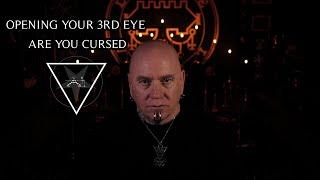 Opening your 3rd Eye - Are you Cursed