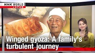 Winged gyoza: A family's turbulent journeyーNHK WORLD-JAPAN NEWS