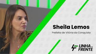 SHEILA LEMOS - Linha de Frente