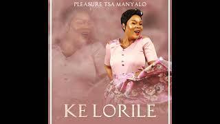 pleasure tsa manyalo (Ke Lorile) #pleasuretsamanyalo