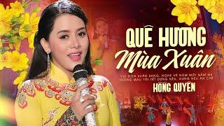 Liên Khúc Quê Hương Mùa Xuân - Hồng Quyên | Ca Nhạc Tết Đón Xuân Vui Nhộn Hay Nhất 2025