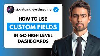 How to use Custom Fields in GHL Dashboards