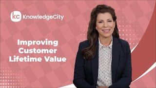 Improving Customer Lifetime Value - Introduction | Knowledgecity