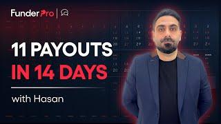 11 Payouts in 14 Days | FunderPro