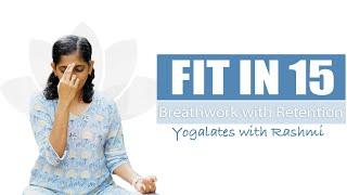 Breathing Exercises for Immunity | Pranayam with Breath Retention | FIT IN 15 |Yogalates with Rashmi