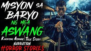 MISYON SA BARYO NG MGA ASWANG | Kwentong Aswang | True Story