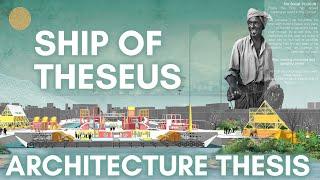 Ship of Theseus - Architecture Thesis