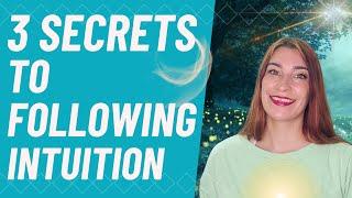 3 SECRETS to Follow Your INTUITION and Heart