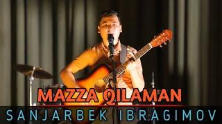 SANJARBEK IBRAGIMOV | " MAZZA QILAMAN " to'liq (cover version) |