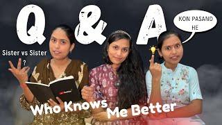 Q&A.Sister vs sister?/Who Knows me Better/कौन किससे कितना प्यार करता है #priyapreetivlogs #vlog