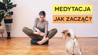 Medytacja - jak zacząć? Praktycznie dla początkujących