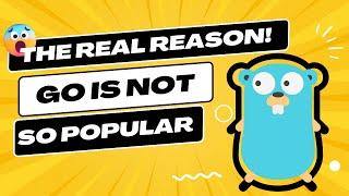 The Real Reason why Go is not so Popular