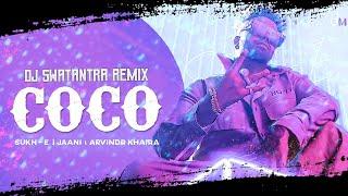 Coco Dj Remix : Sukh-E , Jaani , Punjabi Songs Funky Mix Swatantra Rebeat