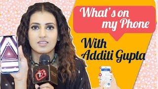 What's On My Phone With Additi Gupta | Kaal Bhairav Rahasya | Exclusive