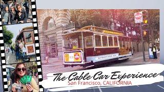 The Cable Car Experience. San Francisco, California