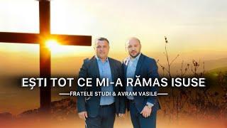 Vasile Avram & Fratele Studi - ESTI TOT CE MI-A RAMAS ISUSE [Official Video] 2024